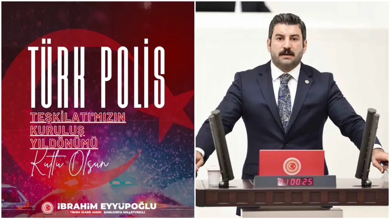 TBMM İdare Amiri Eyyüpoğlu 'ndan Polis Teşkilatının Kuruluş Yıldönümü Mesajı