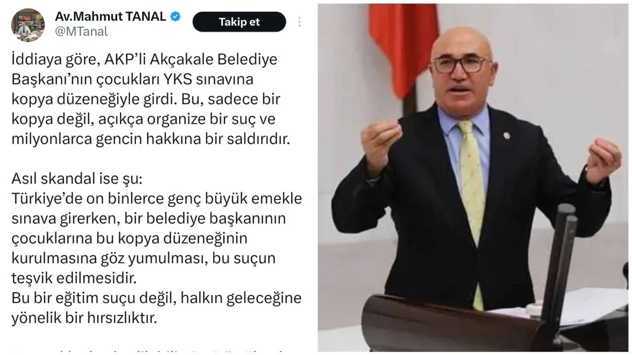 Mahmut Tanal’dan Bomba İddia: Akçakale'de YKS’de Organize Kopya!
