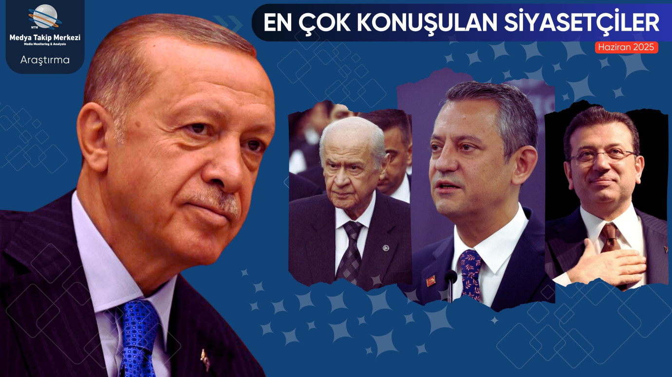 Haziran 2025’te En Çok Konuşulan Siyasetçiler