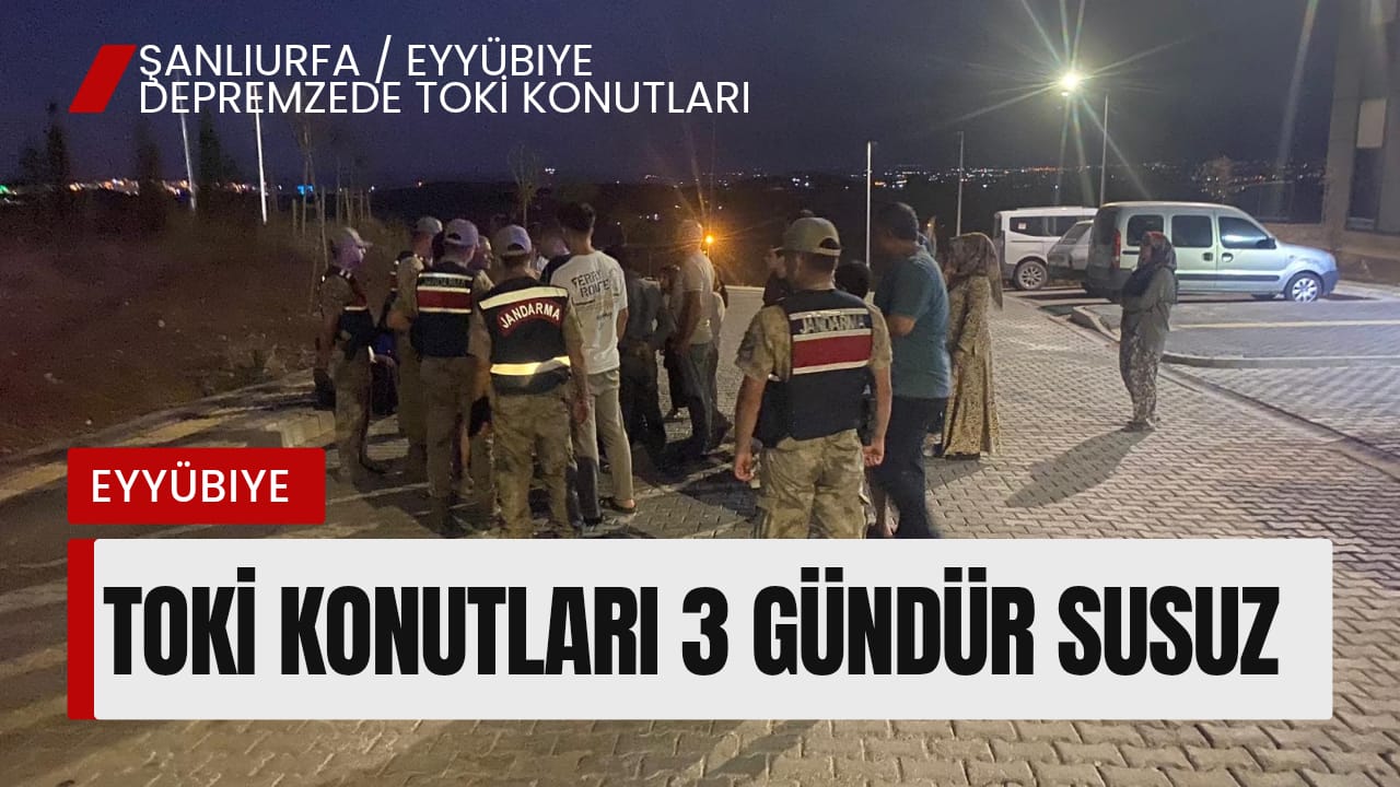 Şanlıurfa'da Depremzede Aileler 1 Haftadır Susuz