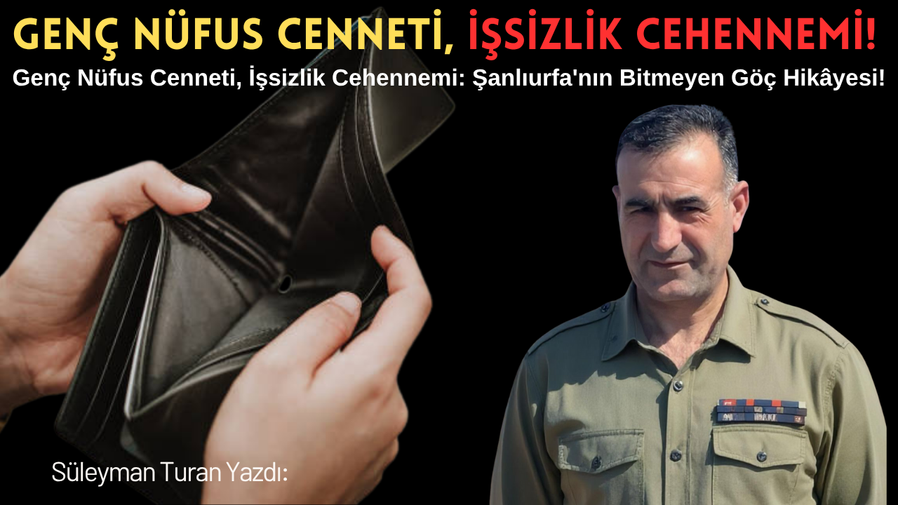 Genç Nüfus Cenneti, İşsizlik Cehennemi: Şanlıurfa'nın Bitmeyen Göç Hikâyesi