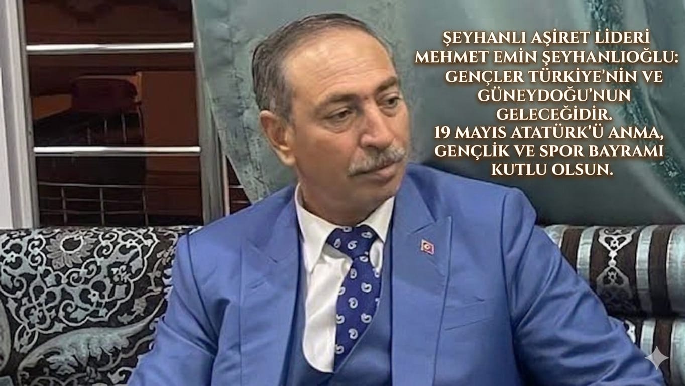 Kanaat Önderi Şeyhanlıoğlu’ndan 19 Mayıs Vurgusu