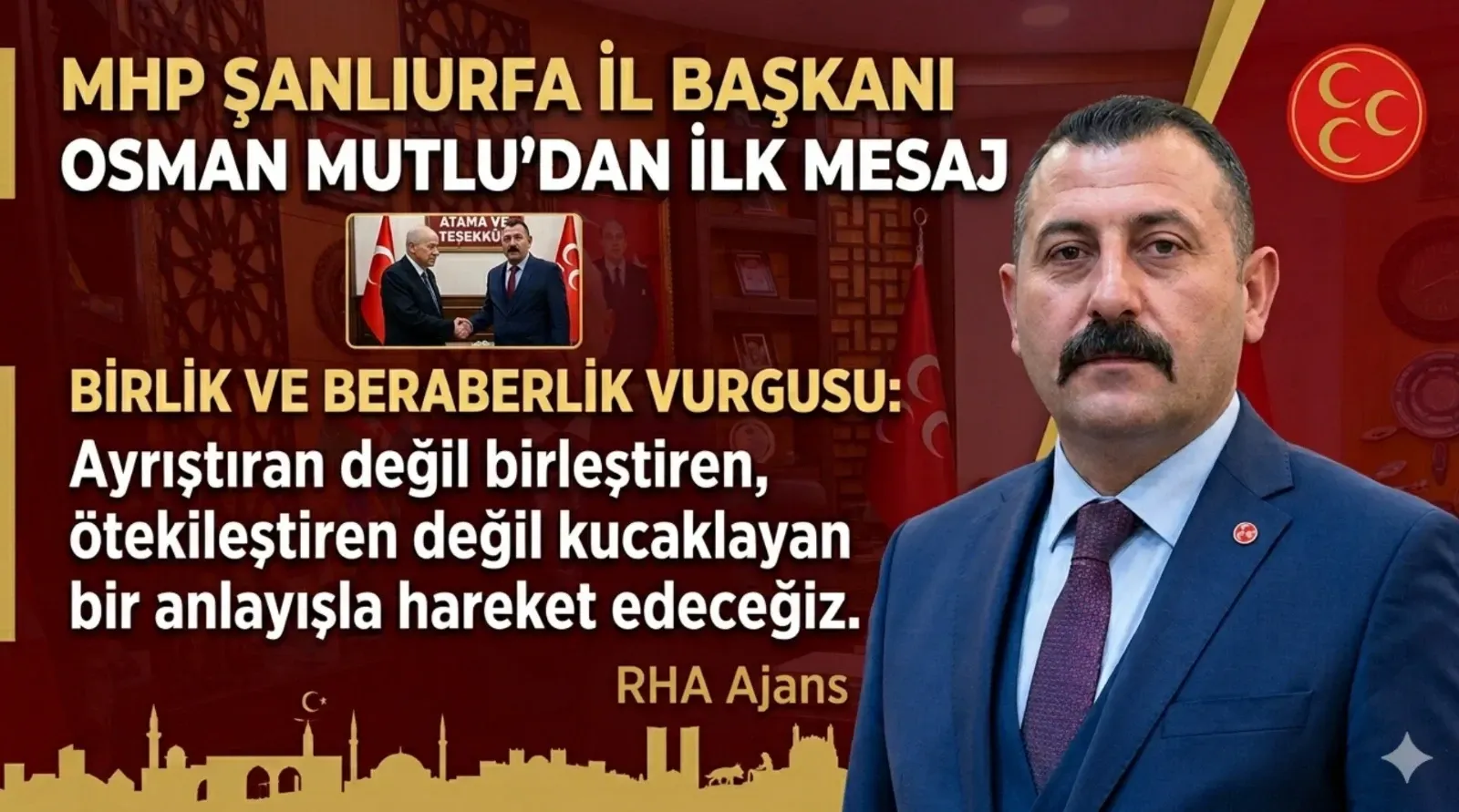 Bahçeli’nin Atadığı MHP Şanlıurfa İl Başkanı Osman Mutlu’dan İlk Mesaj