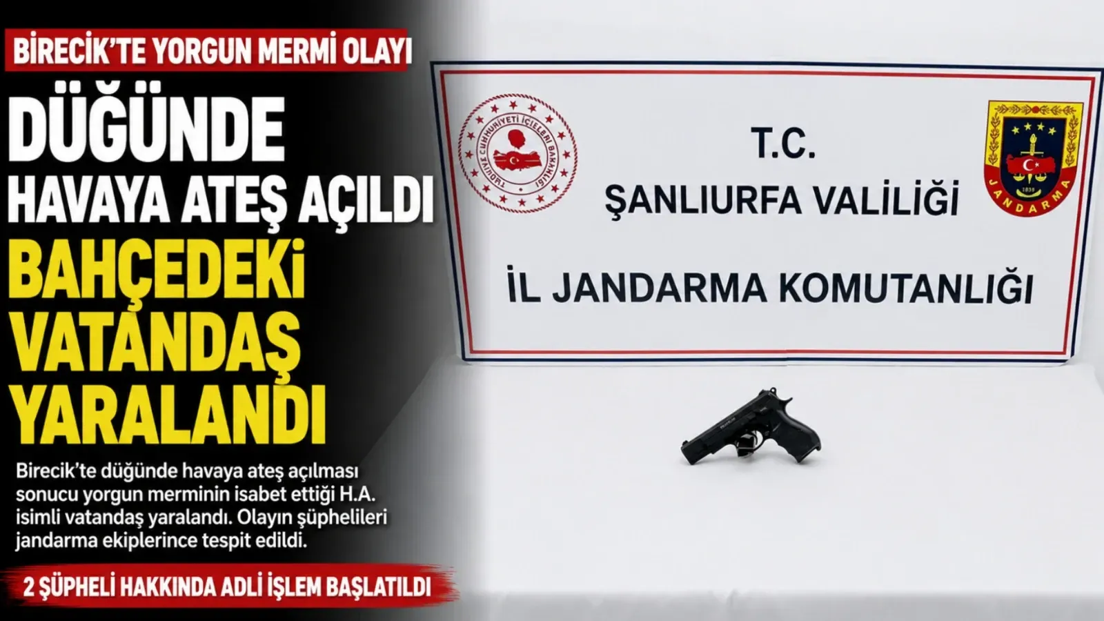 Birecik'te yorgun mermiyle yaralanan kişinin vurulma nedeni ortaya çıktı