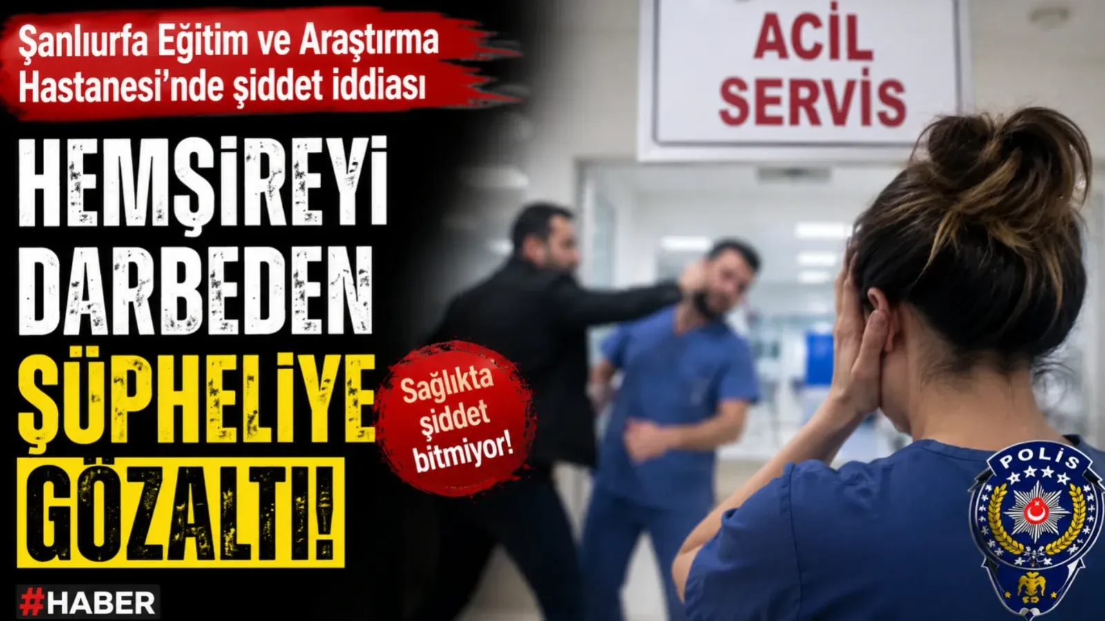 Şanlıurfa'da Hemşireye Yumruklu Saldırı İddiası: Şüpheli Gözaltına Alındı
