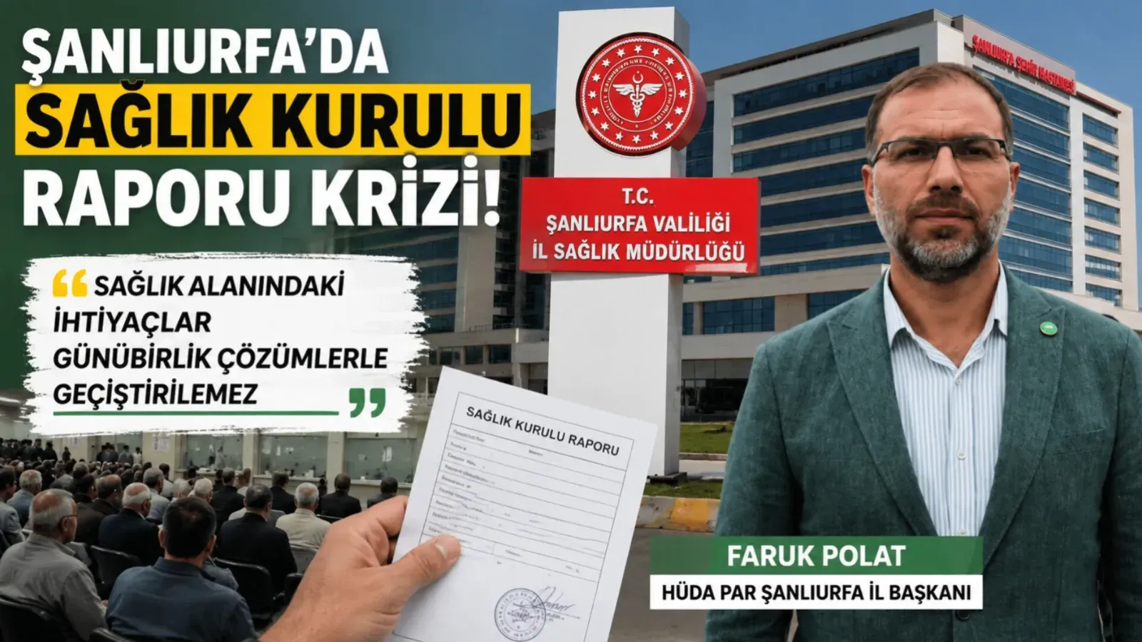 Şanlıurfa'da sağlık kurulu raporu krizi: HÜDA PAR İl Başkanı Faruk Polat'tan çözüm çağrısı