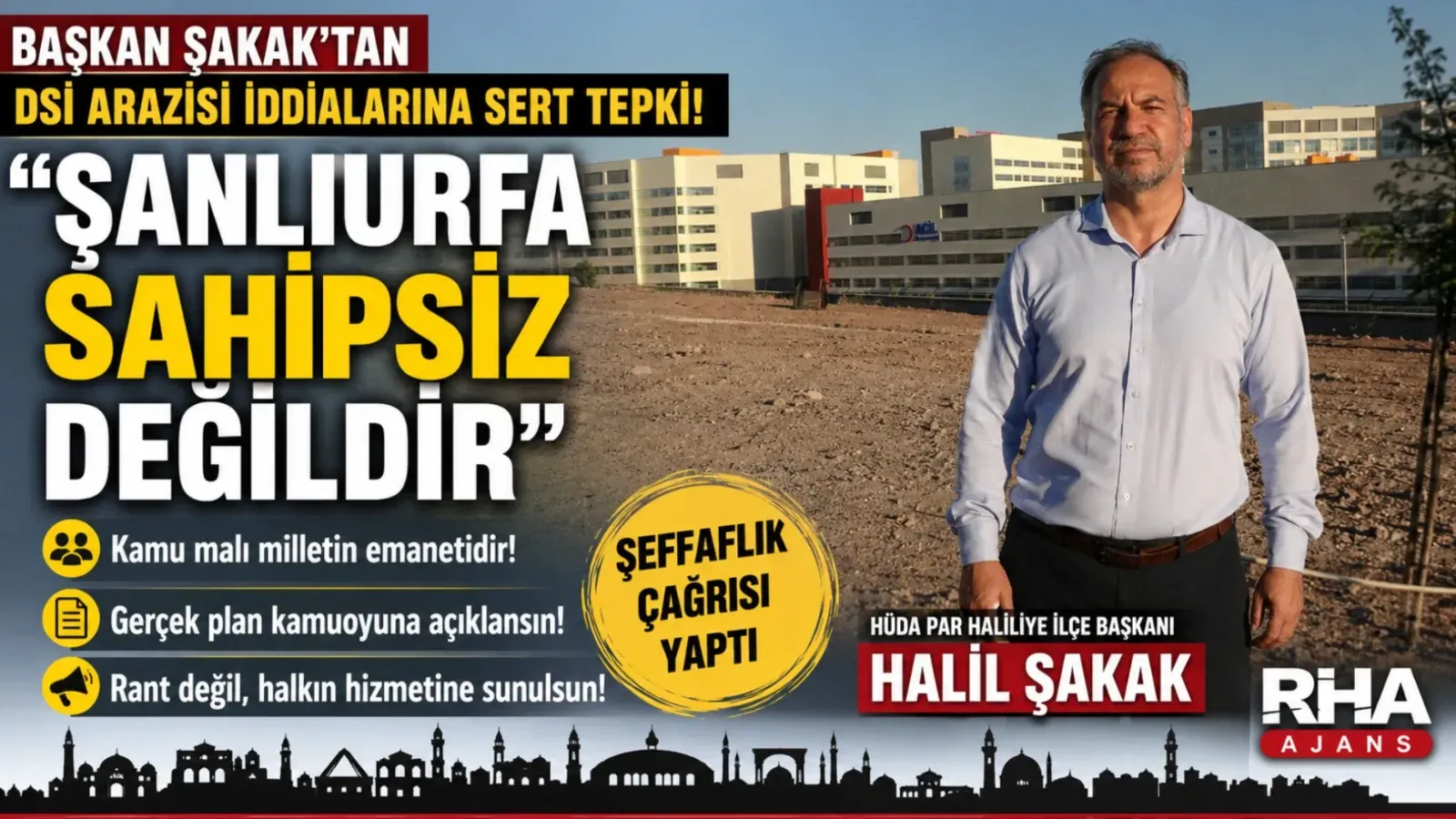 HÜDA PAR'lı Halil Şakak'tan DSİ Arazisi Çıkışı: 