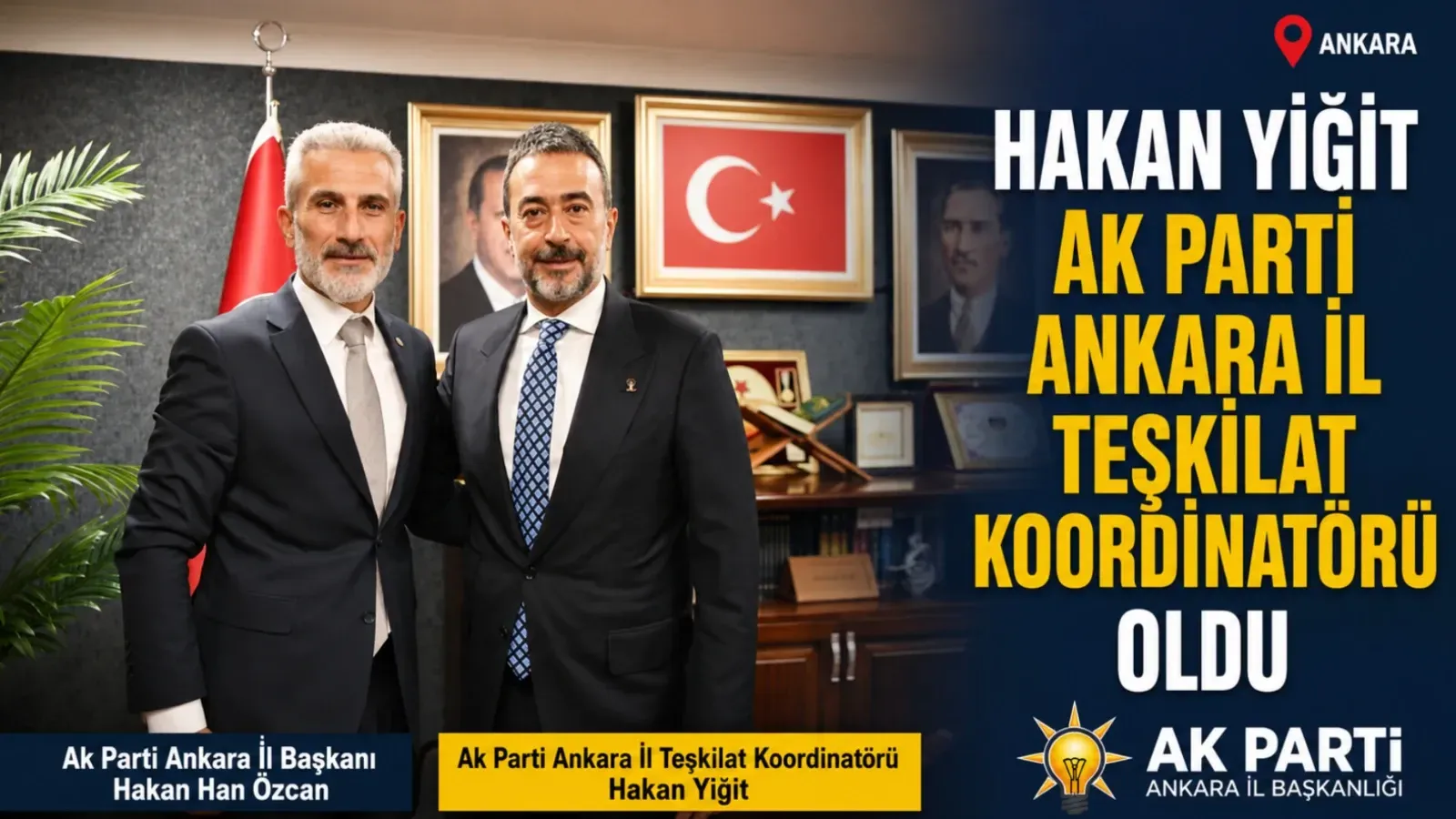 Hakan Yiğit, AK Parti Ankara İl Teşkilat Koordinatörlüğü Görevine Getirildi