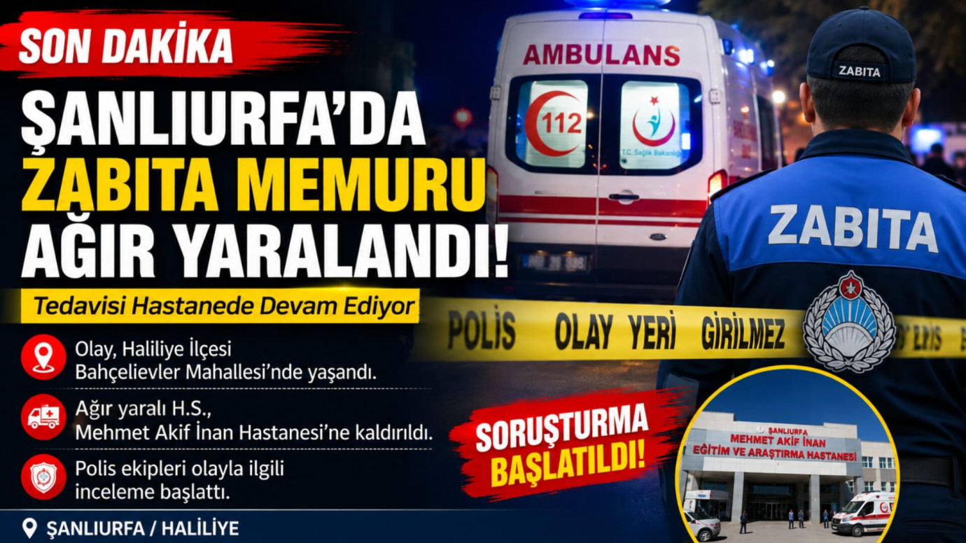 Şanlıurfa'da Zabıta Memuru Ağır Yaralandı: Bahçelievler Mahallesi'nde Olay