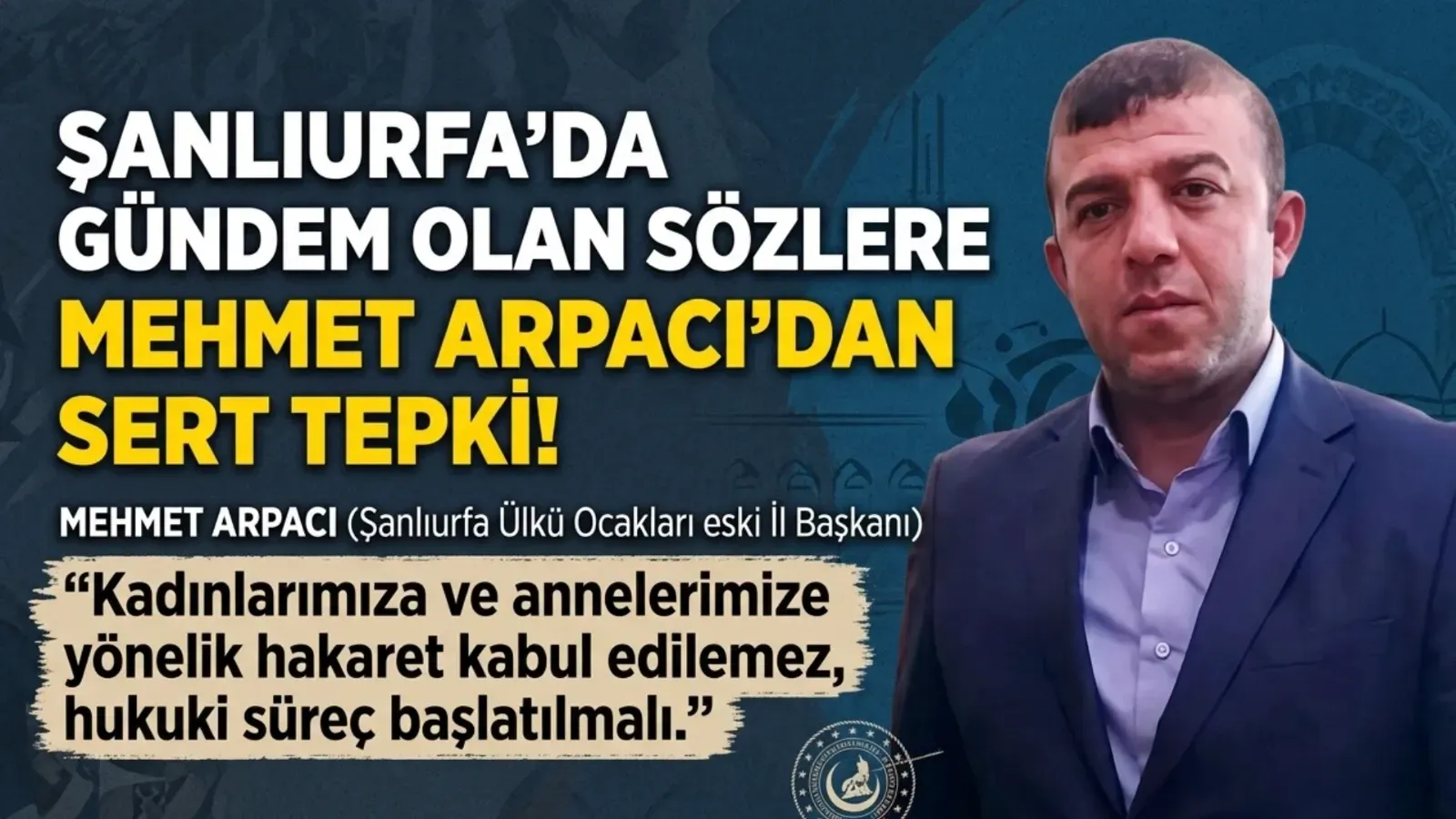 Şanlıurfa’da gündem olan sözlere Mehmet Arpacı’dan sert tepki!
