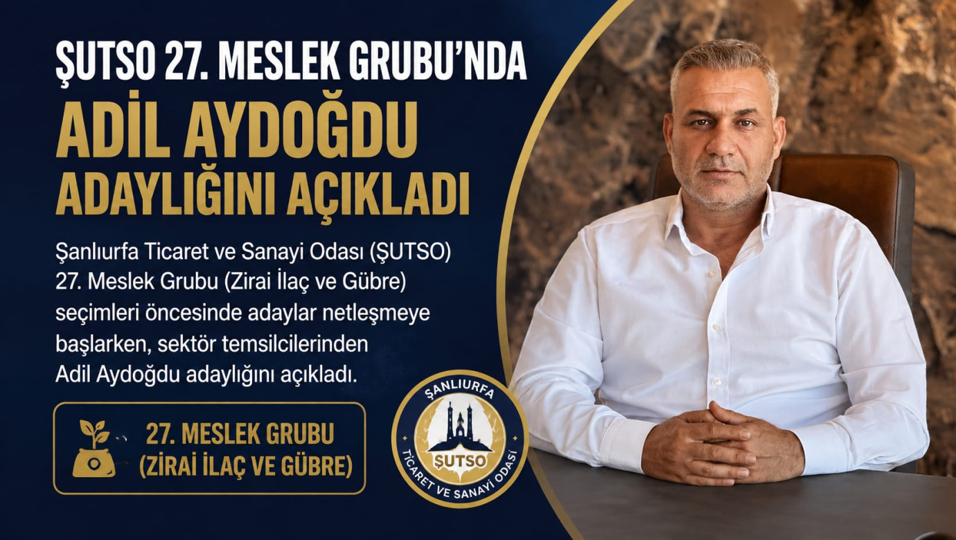ŞUTSO 27. Meslek Grubu’nda Adil Aydoğdu Adaylığını Açıkladı