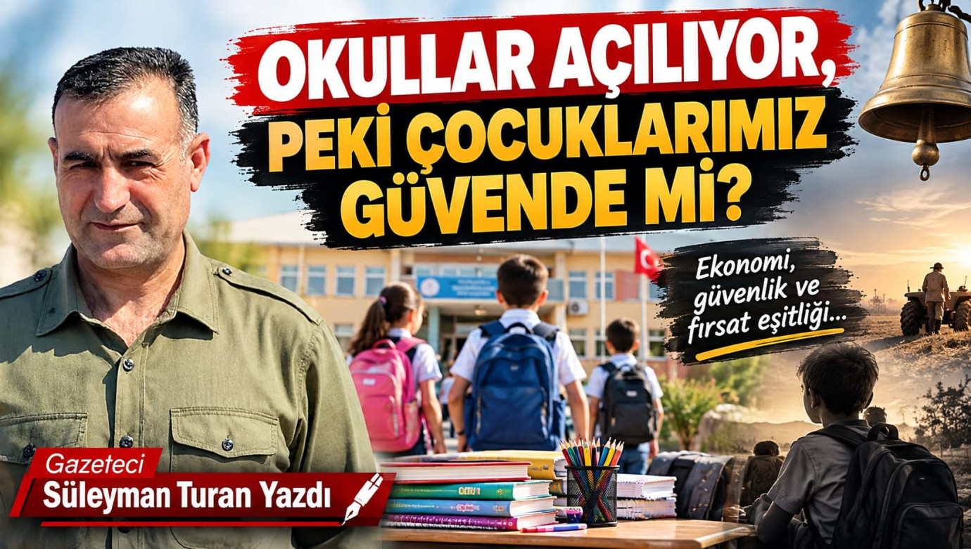 OKULLAR AÇILIYOR, PEKİ ÇOCUKLARIMIZ GÜVENDE Mİ?