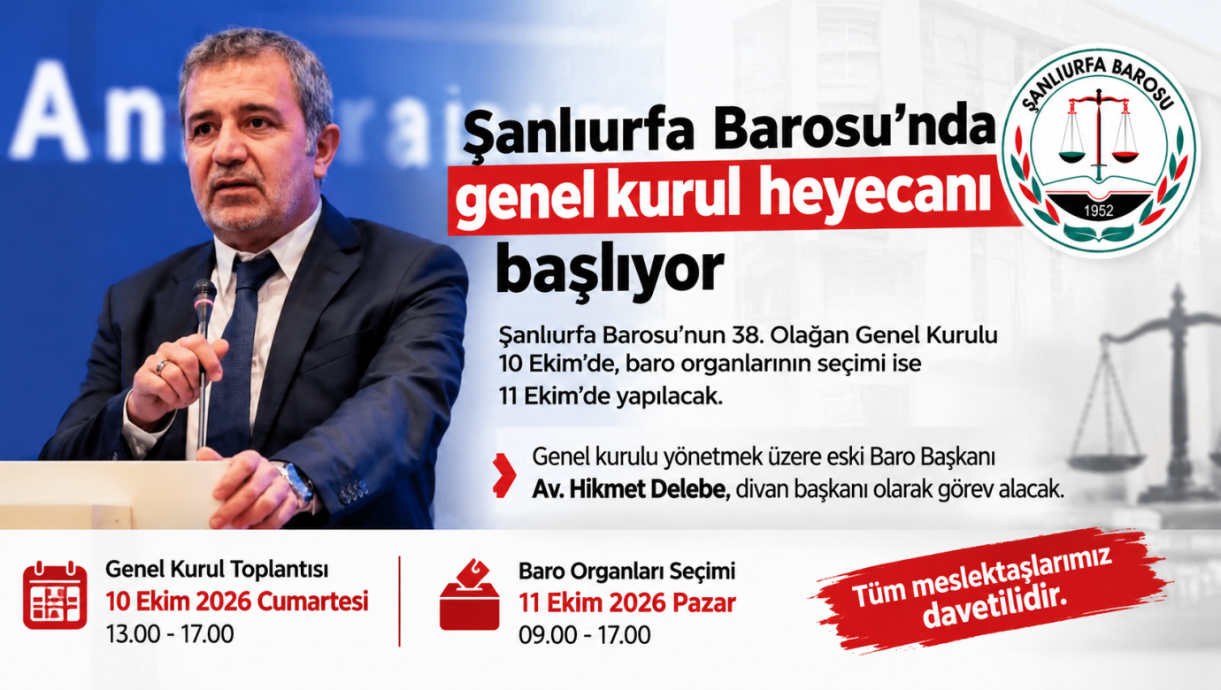 Şanlıurfa Barosu’nun Genel Kurulunu Av. Hikmet Delebe Yönetecek