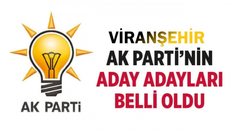 Ak Parti Viranşehir Belediye başkan aday adayları belli oldu