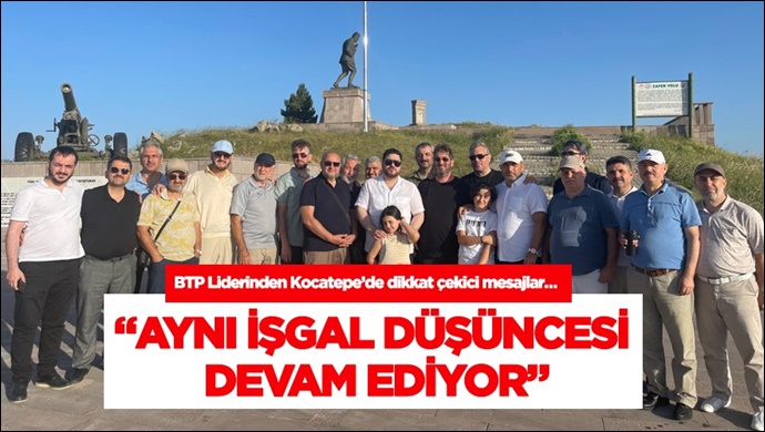 “Aynı işgal düşüncesi devam ediyor”