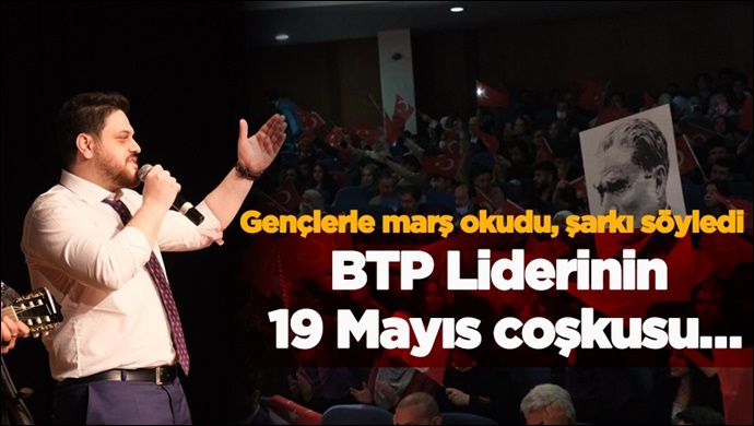 BTP Lideri Hüseyin Baş’ın 19 Mayıs coşkusu; Gençlerle marş okudu, şarkılar söyledi