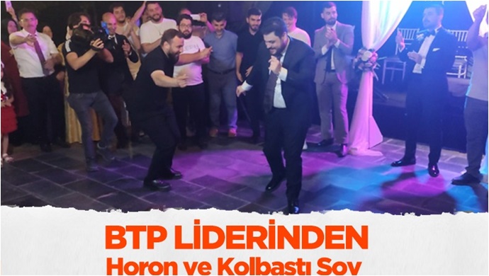 BTP liderinden horon ve kolbastı şov !