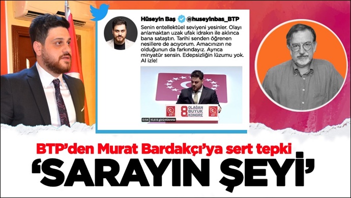 BTP’den Murat Bardakçı’ya sert tepki: ‘Sarayın şeyi’