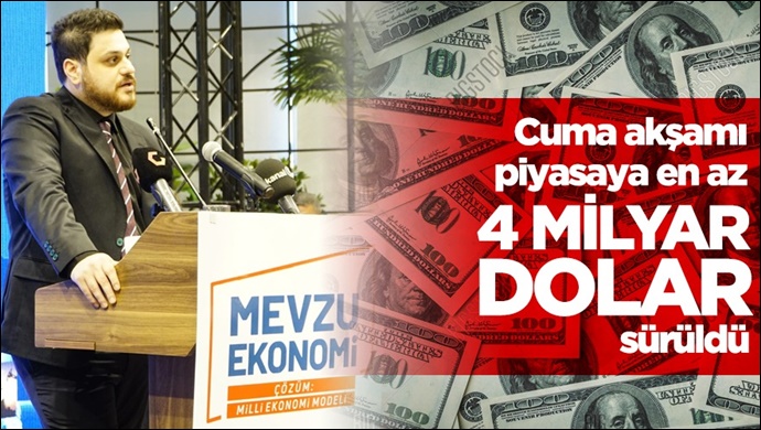 “Cuma akşamı piyasaya en az 4 milyar dolar sürüldü”