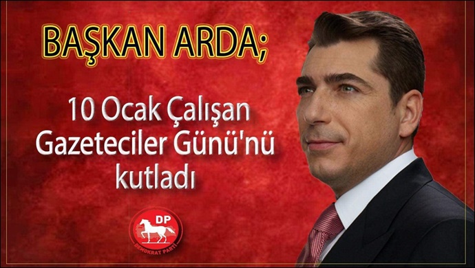 DP’li Arda: 10 Ocak Çalışan Gazeteciler Günü Mesajı