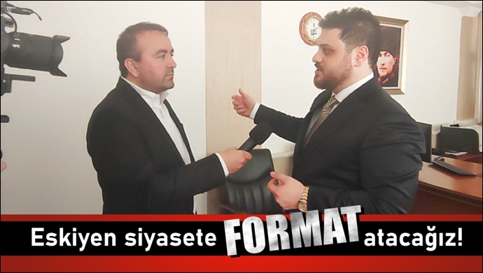 Hüseyin Baş: Eskiyen siyasete format atacağız !