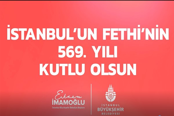 İstanbul’un Fethi, elde, dilde, gönülde kutlanacak