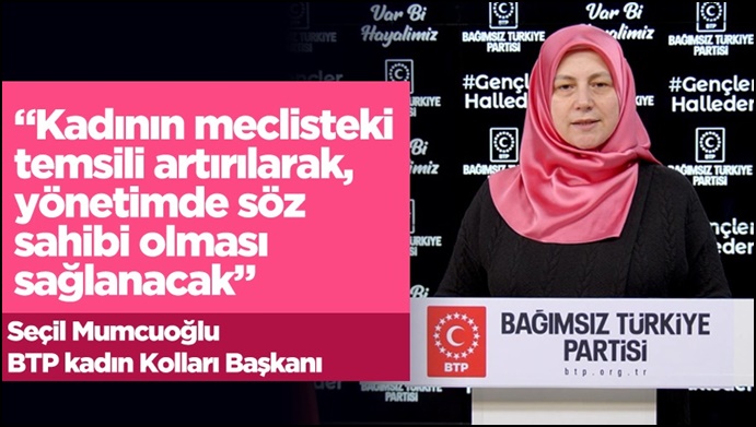 Kadının meclisteki temsili artırılarak, yönetimde söz sahibi olması sağlanacak”