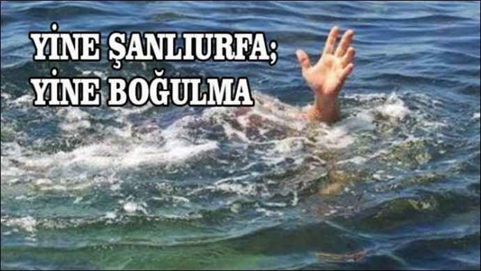 Şanlıurfa'da Boğulma Vakası !