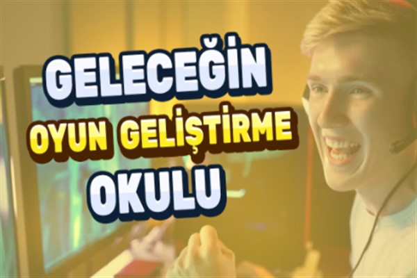 Türkiye'nin en kapsamlı oyun geliştirici okulu başlıyor