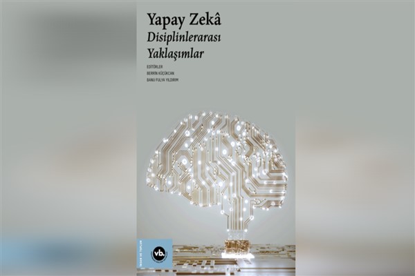 VBKY “Yapay Zekâ: Disiplinlerarası Yaklaşımlar”ı yayımladı 
