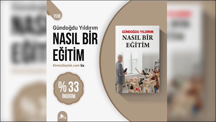 Yazar Gündoğdu Yıldırım’ın Sekizinci Kitabı “Nasıl Bir Eğitim” Çıktı